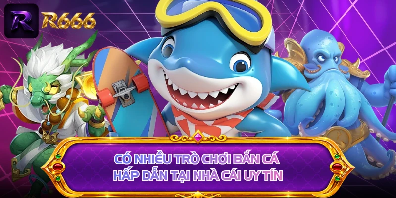 Có nhiều trò chơi bắn cá hấp dẫn tại nhà cái uy tín