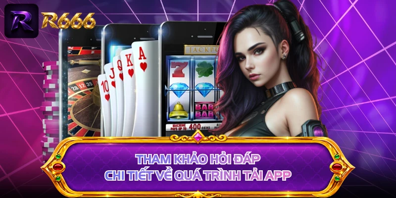 Tham khảo hỏi đáp chi tiết về quá trình tải app 