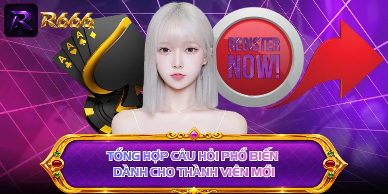 Tổng hợp câu hỏi phổ biến dành cho thành viên mới