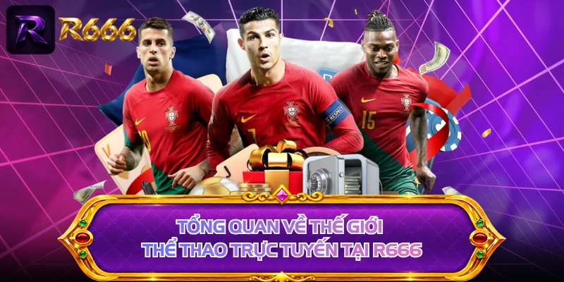 Tổng quan về thế giới thể thao trực tuyến tại R666 